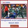 Bangladesh vs Sri Lanka Live Match 2024